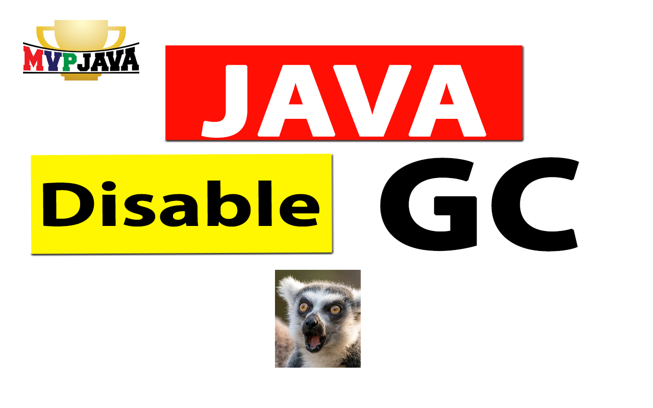 When & Where to Disable Java Garbage Collection? | Epsilon GC