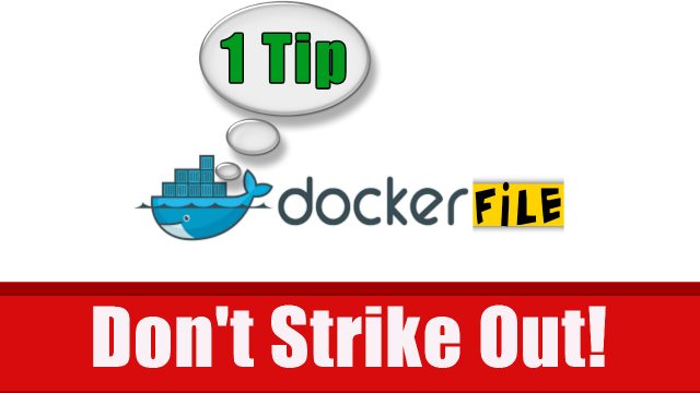 1 Dockerfile Tip You won't forget